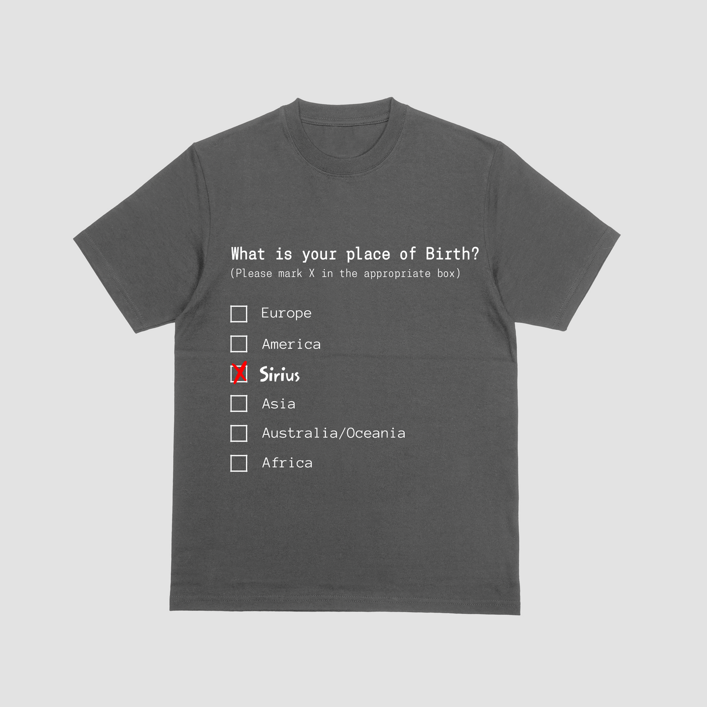 Unisex T-shirt in Charcoal featuring a humorous checklist design that asks 'What is your place of birth?' with options like Europe, America, and Sirius, where Sirius is marked with a red X.