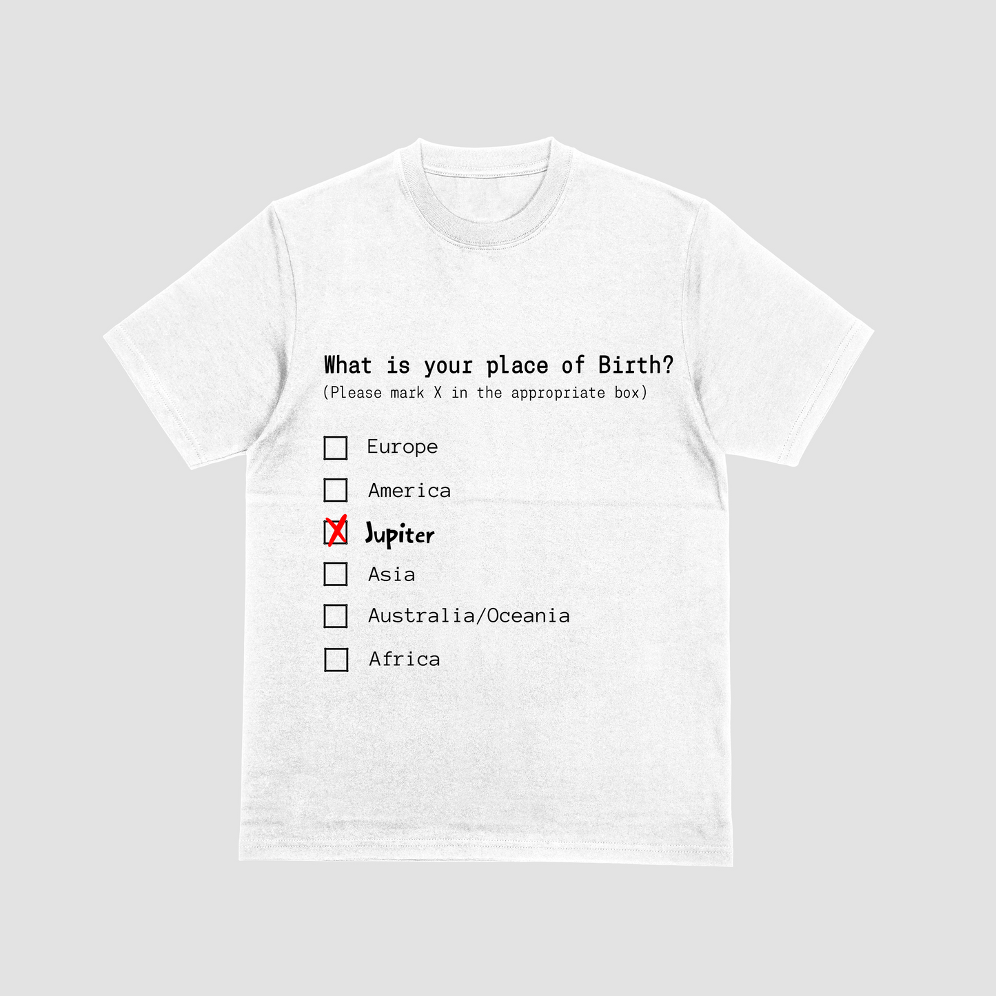 White T-shirt featuring a humorous checklist design that asks 'What is your place of birth?' with options like Europe, America, and Jupiter, where Jupiter is marked with a red X.