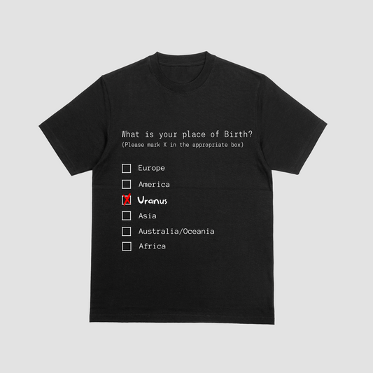 black  T-shirt featuring a humorous checklist design that asks 'What is your place of birth?' with options like Europe, America, and Uranus, where Uranus is marked with a red X.